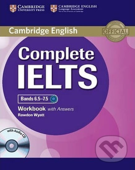 Kniha: Complete IELTS Bands 6.5-7.5 Workbook with Answers with Audio CD (Rawdon Wyatt). Cambridge University Press, 2013 Kniha: Complete IELTS Bands 6.5-7.5 Workbook with Answers with Audio CD (Rawdon Wyatt). Cambridge University Press, 2013