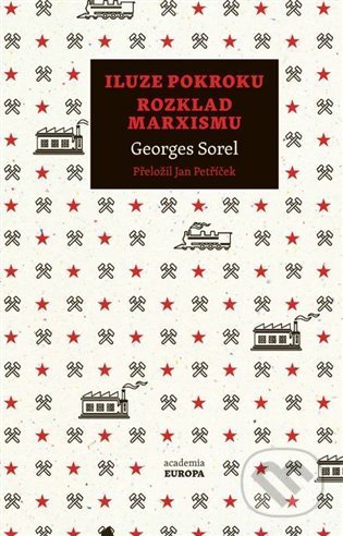 Kniha: Iluze pokroku, Rozklad marxismu (Čestmír Pelikán, Georges Sorel a Ondřej Slačálek). Academia, 2022 Kniha: Iluze pokroku, Rozklad marxismu (Čestmír Pelikán, Georges Sorel a Ondřej Slačálek). Academia, 2022