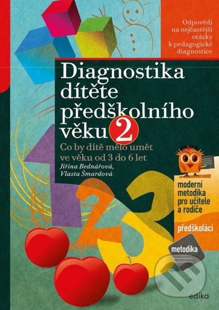 Kniha: Diagnostika dítěte předškolního věku, 2. díl (Jiřina Bednářová a Vlasta Šmardová). Edika, 2022 Kniha: Diagnostika dítěte předškolního věku, 2. díl (Jiřina Bednářová a Vlasta Šmardová). Edika, 2022