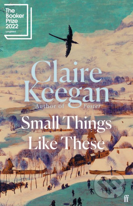 Kniha: Small Things Like These (Claire Keegan). Faber and Faber, 2021 Kniha: Small Things Like These (Claire Keegan). Faber and Faber, 2021