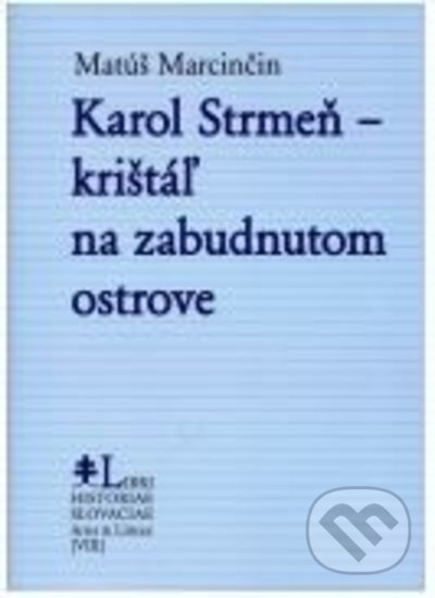 Kniha: Karol Strmeň - krištáľ na zabudnutom ostrove (Matúš Marcinčin). Post Scriptum, 2022 Kniha: Karol Strmeň - krištáľ na zabudnutom ostrove (Matúš Marcinčin). Post Scriptum, 2022