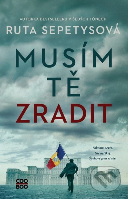 Kniha: Musím tě zradit (Ruta Sepetys). CooBoo CZ, 2022 Kniha: Musím tě zradit (Ruta Sepetys). CooBoo CZ, 2022