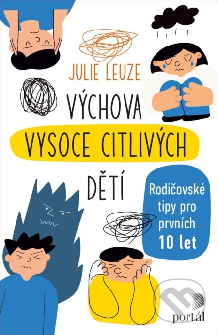 Kniha: Výchova vysoce citlivých dětí (Julie Leuze). Portál, 2022 Kniha: Výchova vysoce citlivých dětí (Julie Leuze). Portál, 2022