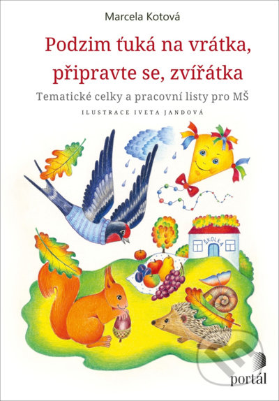 Kniha: Podzim ťuká na vrátka, připravte se, zvířátka (Marcela Kotová). Portál, 2022 Kniha: Podzim ťuká na vrátka, připravte se, zvířátka (Marcela Kotová). Portál, 2022