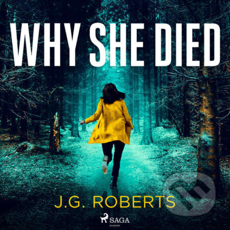 Audiokniha: Why She Died (EN) (J.G. Roberts). Saga Egmont, 2022 Audiokniha: Why She Died (EN) (J.G. Roberts). Saga Egmont, 2022