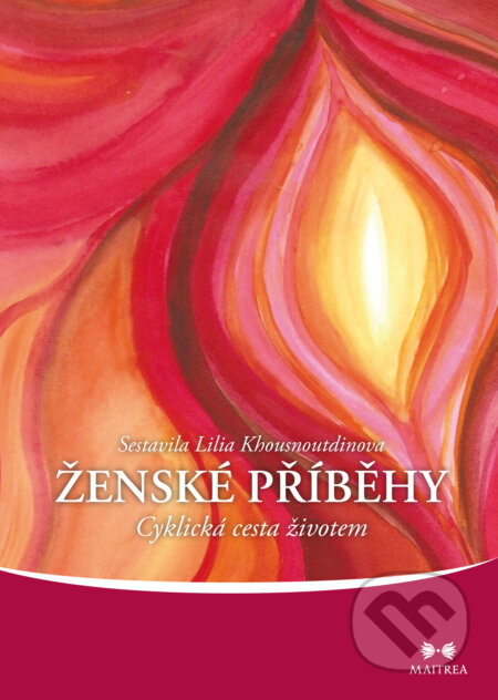 E-kniha: Ženské příběhy (Lilia Khousnoutdinova). Maitrea, 2013 E-kniha: Ženské příběhy (Lilia Khousnoutdinova). Maitrea, 2013
