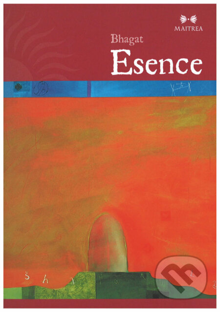 E-kniha: Esence (Bhagat). Maitrea, 2008 E-kniha: Esence (Bhagat). Maitrea, 2008