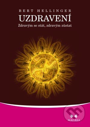 E-kniha: Uzdravení (Bert Hellinger). Maitrea, 2011 E-kniha: Uzdravení (Bert Hellinger). Maitrea, 2011