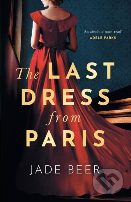 E-kniha: The Last Dress from Paris (Jade Beer). Hodder and Stoughton, 2022 E-kniha: The Last Dress from Paris (Jade Beer). Hodder and Stoughton, 2022