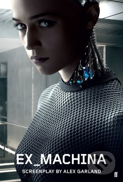 E-kniha: Ex Machina (Alex Garland). Faber and Faber, 2015 E-kniha: Ex Machina (Alex Garland). Faber and Faber, 2015