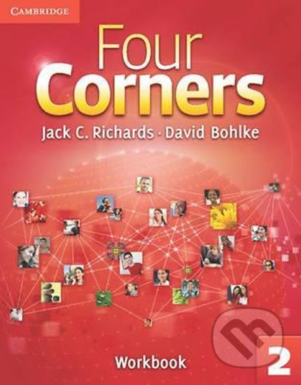 Kniha: Four Corners 2: Workbook (C. Jack Richards). Cambridge University Press, 2011 Kniha: Four Corners 2: Workbook (C. Jack Richards). Cambridge University Press, 2011