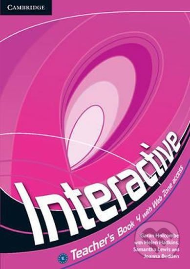 Kniha: Interactive Level 4: Teachers Book with Web Zone Access (Garan Holcombe). Cambridge University Press, 2012 Kniha: Interactive Level 4: Teachers Book with Web Zone Access (Garan Holcombe). Cambridge University Press, 2012