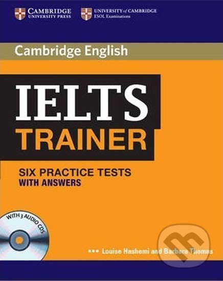 Kniha: IELTS Trainer Six Practice Tests with Answers and Audio CDs (3) (Louise Hashemi). Cambridge University Press, 2011 Kniha: IELTS Trainer Six Practice Tests with Answers and Audio CDs (3) (Louise Hashemi). Cambridge University Press, 2011