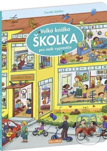Kniha: Velká knížka - školka pro malé vypravěče (Carolin Görtler). Ella & Max, 2022 Kniha: Velká knížka - školka pro malé vypravěče (Carolin Görtler). Ella & Max, 2022