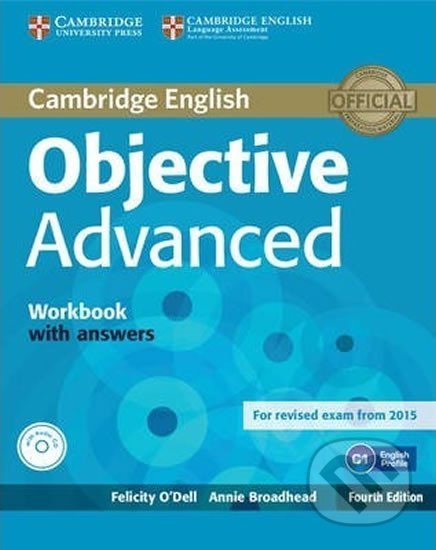 Kniha: Objective Advanced 4th edition Workbook (Felicity O´Dell). Cambridge University Press, 2014 Kniha: Objective Advanced 4th edition Workbook (Felicity O´Dell). Cambridge University Press, 2014
