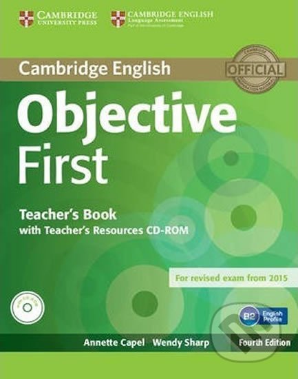Kniha: Objective First Teacher´s Book with Teacher´s Resources CD-ROM, 4th Edition (Annette Capel). Cambridge University Press, 2014 Kniha: Objective First Teacher´s Book with Teacher´s Resources CD-ROM, 4th Edition (Annette Capel). Cambridge University Press, 2014