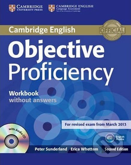 Kniha: Objective Proficiency Workbook without Answers with Audio CD (Peter Sunderland). Cambridge University Press, 2013 Kniha: Objective Proficiency Workbook without Answers with Audio CD (Peter Sunderland). Cambridge University Press, 2013