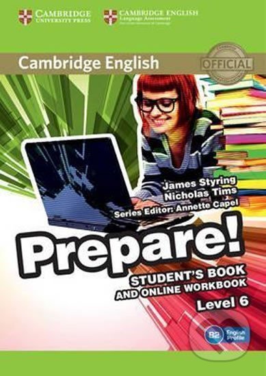 Kniha: Prepare 6/B2: Student´s Book and Online Workbook (James Styring). Cambridge University Press, 2015 Kniha: Prepare 6/B2: Student´s Book and Online Workbook (James Styring). Cambridge University Press, 2015