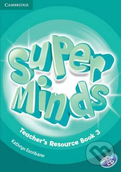 Kniha: Super Minds Level 3: Teachers Resource Book with Audio CD (Kathryn Escribano). Cambridge University Press, 2012 Kniha: Super Minds Level 3: Teachers Resource Book with Audio CD (Kathryn Escribano). Cambridge University Press, 2012