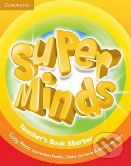 Kniha: Super Minds Starter: Teachers Book (Lucy Frino). Cambridge University Press, 2012 Kniha: Super Minds Starter: Teachers Book (Lucy Frino). Cambridge University Press, 2012