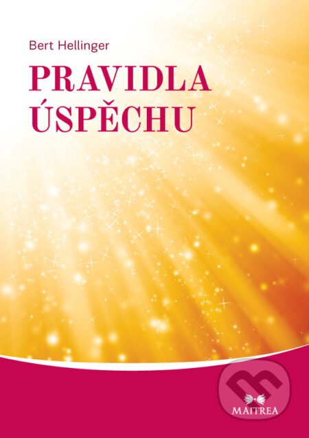 E-kniha: Pravidla úspěchu (Bert Hellinger). Maitrea, 2013 E-kniha: Pravidla úspěchu (Bert Hellinger). Maitrea, 2013