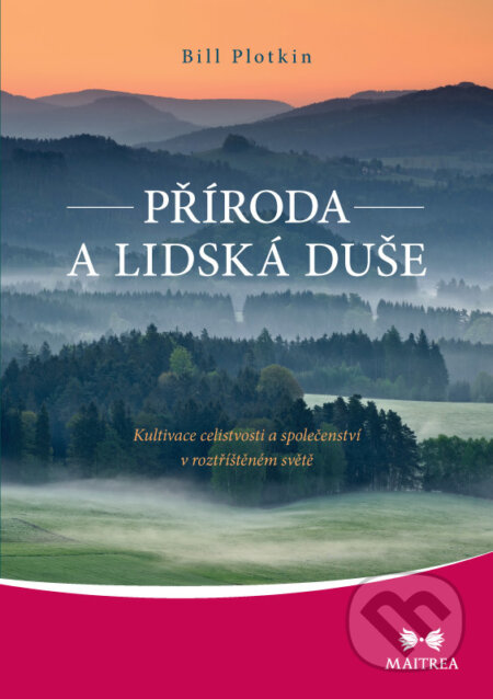 E-kniha: Příroda a lidská duše (Bill Plotkin). Maitrea E-kniha: Příroda a lidská duše (Bill Plotkin). Maitrea