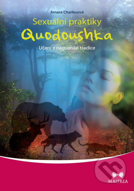 E-kniha: Sexuální praktiky Quodoushka (Amara Charles). Maitrea, 2015 E-kniha: Sexuální praktiky Quodoushka (Amara Charles). Maitrea, 2015