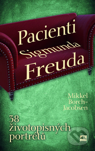 Kniha: Pacienti Sigmunda Freuda (Mikkel Borch-Jacobsen). Alpress, 2022 Kniha: Pacienti Sigmunda Freuda (Mikkel Borch-Jacobsen). Alpress, 2022