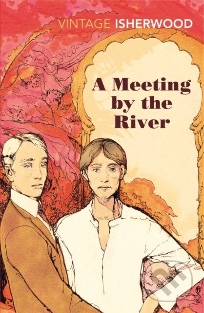 E-kniha: A Meeting by the River (Christopher Isherwood). Random House, 2012 E-kniha: A Meeting by the River (Christopher Isherwood). Random House, 2012
