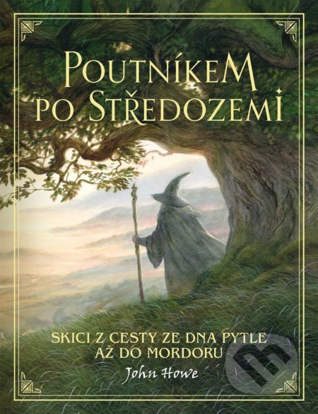 Kniha: Poutníkem po Středozemi (John Howe). Slovart CZ, 2022 Kniha: Poutníkem po Středozemi (John Howe). Slovart CZ, 2022
