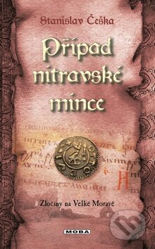 Kniha: Případ nitravské mince (Stanislav Češka). Moba, 2014 Kniha: Případ nitravské mince (Stanislav Češka). Moba, 2014
