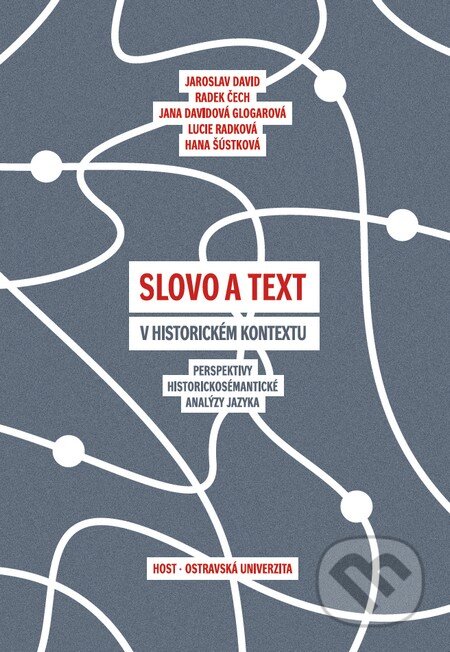Kniha: Slovo a text v historickém kontextu (Jaroslav David, Radek Čech a kolektiv). Host, 2014 Kniha: Slovo a text v historickém kontextu (Jaroslav David, Radek Čech a kolektiv). Host, 2014