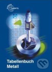 Kniha: Tabellenbuch Metall (Europa-Lehrmittel). Europa-Lehrmittel, 2011 Kniha: Tabellenbuch Metall (Europa-Lehrmittel). Europa-Lehrmittel, 2011