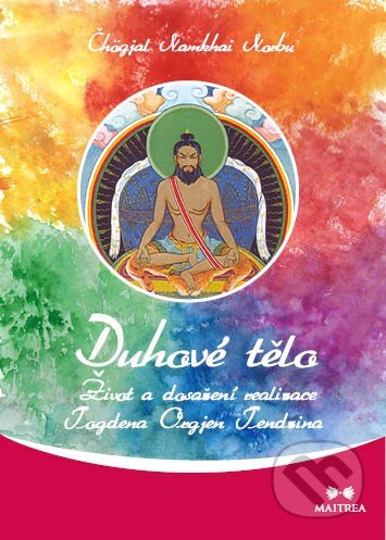 Kniha: Duhové tělo (Čhögjal Namkhai Norbu). Maitrea, 2014 Kniha: Duhové tělo (Čhögjal Namkhai Norbu). Maitrea, 2014