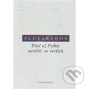 Kniha: Proč už Pythie nevěští ve verších (Plútarchos). OIKOYMENH, 2007 Kniha: Proč už Pythie nevěští ve verších (Plútarchos). OIKOYMENH, 2007