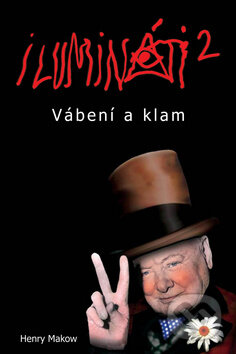 Kniha: Ilumináti 2 (Henry Makow). Radomír Fiksa, 2014 Kniha: Ilumináti 2 (Henry Makow). Radomír Fiksa, 2014
