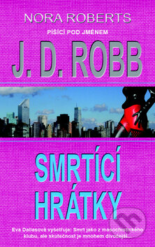 Kniha: Smrtící hrátky (J.D. Robb). Metafora, 2014 Kniha: Smrtící hrátky (J.D. Robb). Metafora, 2014