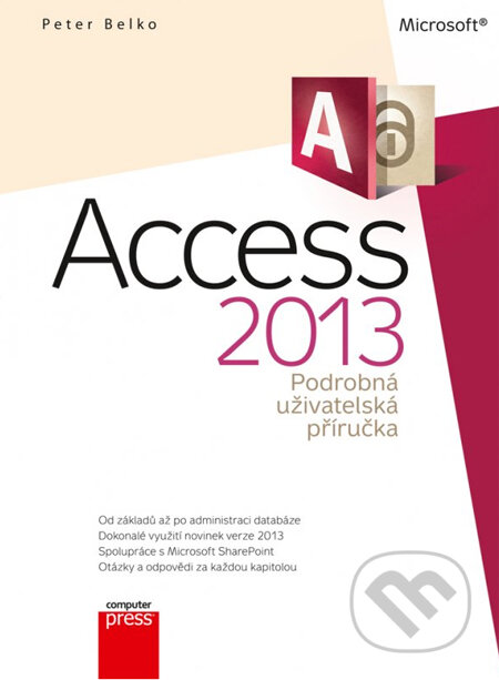 Kniha: Access 2013 (Peter Belko). Computer Press, 2014 Kniha: Access 2013 (Peter Belko). Computer Press, 2014