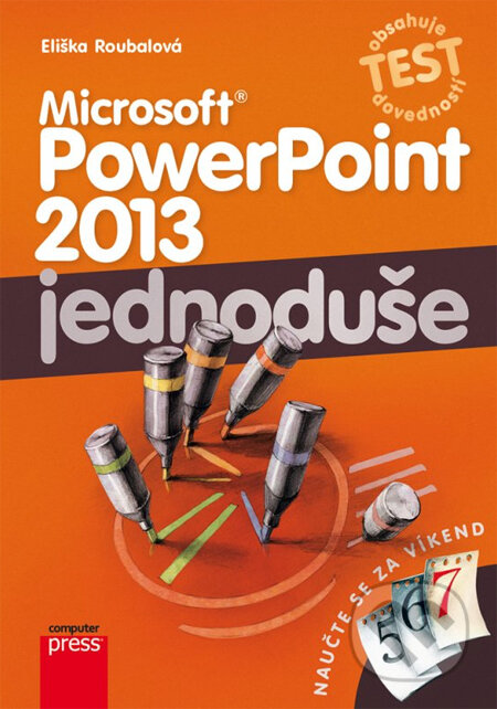 Kniha: Microsoft PowerPoint 2013 jednoduše (Eliška Roubalová). Computer Press, 2014 Kniha: Microsoft PowerPoint 2013 jednoduše (Eliška Roubalová). Computer Press, 2014