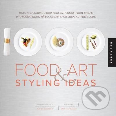 Kniha: 1000 Food Art and Styling Ideas (Ari Bendersky). Rockport, 2013 Kniha: 1000 Food Art and Styling Ideas (Ari Bendersky). Rockport, 2013