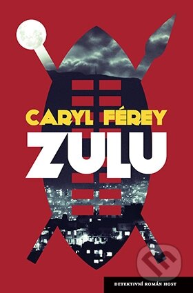 Kniha: Zulu (Caryl Férey). Host, 2014 Kniha: Zulu (Caryl Férey). Host, 2014