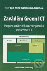 Kniha: Zavádění Green ICT (Josef Basl, Alena Buchalcevová a Libor Gála). Professional Publishing, 2014 Kniha: Zavádění Green ICT (Josef Basl, Alena Buchalcevová a Libor Gála). Professional Publishing, 2014