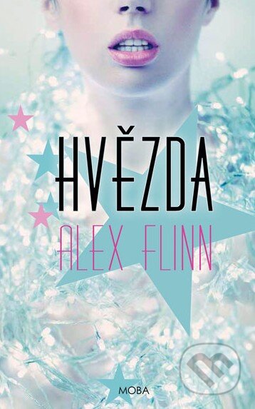 Kniha: Hvězda (Alex Flinn). Moba, 2014 Kniha: Hvězda (Alex Flinn). Moba, 2014