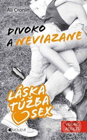 Kniha: Divoko a neviazane (Ali Cronin). Fragment, 2014 Kniha: Divoko a neviazane (Ali Cronin). Fragment, 2014