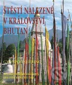 Kniha: Štěstí nalezené v království Bhutan (Gyonpo Tshering). Pragma, 2013 Kniha: Štěstí nalezené v království Bhutan (Gyonpo Tshering). Pragma, 2013
