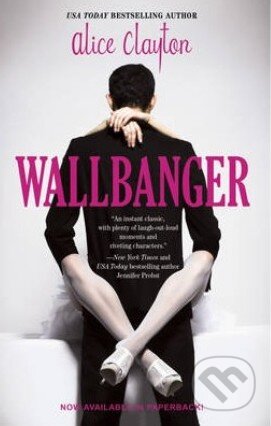 Kniha: Wallbanger (Alice Clayton). Gallery Books, 2013 Kniha: Wallbanger (Alice Clayton). Gallery Books, 2013