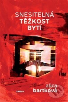 Kniha: Snesitelná těžkost bytí (Alica Bartková). Gasset, 2014 Kniha: Snesitelná těžkost bytí (Alica Bartková). Gasset, 2014