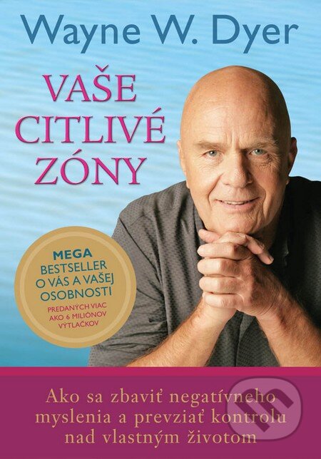 Kniha: Vaše citlivé zóny (Wayne W. Dyer). Eastone Books, 2014 Kniha: Vaše citlivé zóny (Wayne W. Dyer). Eastone Books, 2014