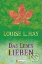 Kniha: Das Leben lieben (Louise L. Hay). Ullstein, 2004 Kniha: Das Leben lieben (Louise L. Hay). Ullstein, 2004