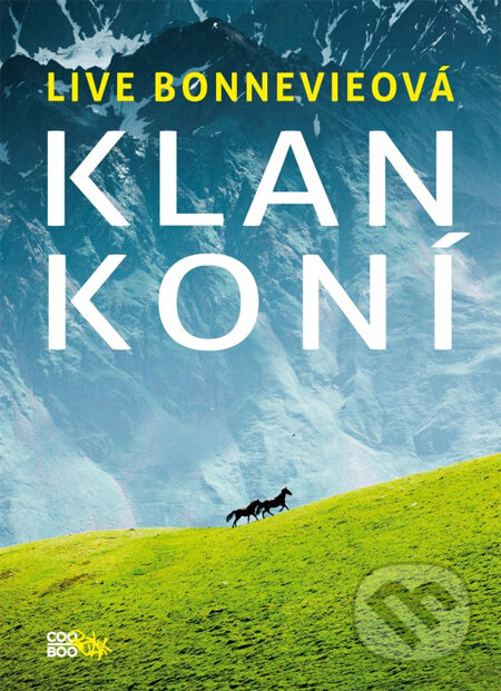 Kniha: Klan koní (Live Bonnevieová). CooBoo CZ, 2014 Kniha: Klan koní (Live Bonnevieová). CooBoo CZ, 2014